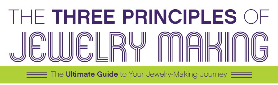 The Three Principles of Jewelry Making