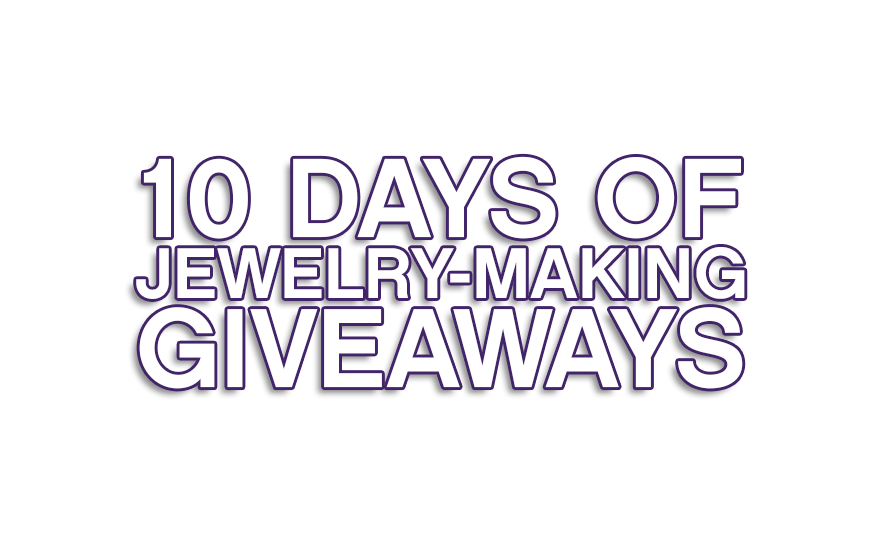 10 Days of Jewelry-Making Giveaways 