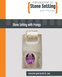 Introduction to Stone Setting with Prongs by Kim St. Jean